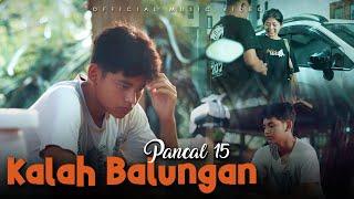 PANCAL 15 - KALAH BALUNGAN OFFICIAL MUSIC VIDEO