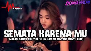 DJ SEMATA KARENA MU DUGEM BREAKBEAT LAGU INDO TERBARU 2024 DUNIA MALAM FT @DJ_ASAHANV2