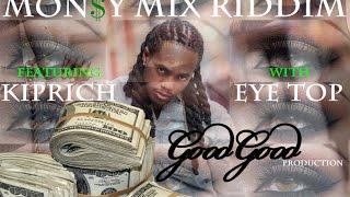 Kiprich - Eye Top - Money Mix Riddim Good Good Prod