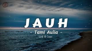COKELAT - Jauh Cover & Lirik ll By  Tami Aulia