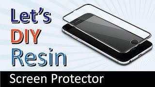Lets DIY Screen Protector With Resin