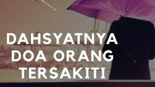 DAHSYATNYA DOA ORANG YANG TERSAKITI