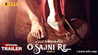 O Sajni Re  Part - 02  Official Trailer  Ullu Originals  Releasing On  08th october