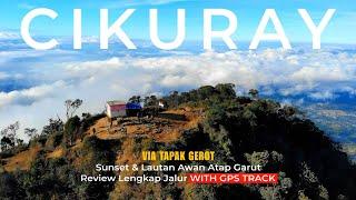 GUNUNG CIKURAY VIA TAPAK GEROT  Sunset & Lautan Awan Atap Garut  Review Lengkap Jalur + GPS Track