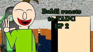 Baldi reacts to TADC EP2 #animations