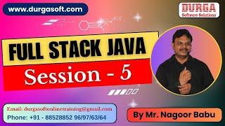 FULL STACK JAVA tutorials  Session - 5  by Mr. Nagoor Babu On 04-07-2024 @830AM IST