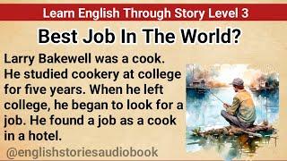 Learn English Through Story Level 3  Graded Reader   English StoryBest Job In The World?