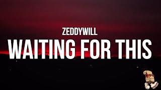 Zeddywill - Waiting For This Lyrics what goes around comes around like a hula hoop