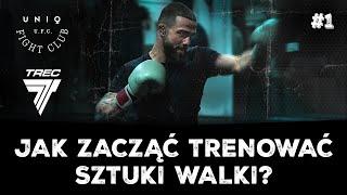 TREC x UNIQ FIGHT CLUB - Jak zacząć trenować sztuki walki?