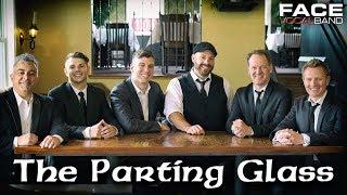 The Parting Glass Official Face Vocal Band Rendition