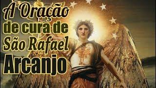 A ORAÇÃO PODEROSA DE CURA DE SÃO RAFAEL ARCANJO