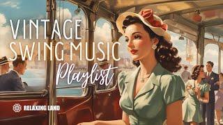 Vintage Swing Music Playlist - 1930s 1940s music