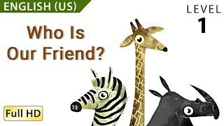 Who is our Friend? Learn English US with subtitles - Story for Children BookBox.Com