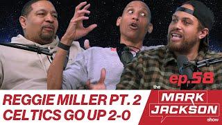 CELTICS GO UP 2-0 + REGGIE MILLER INTERVIEW PART 2 S1 EP58