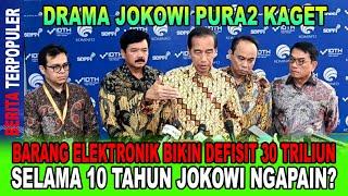 DRAMA JOKOWI PURA2 KAGET... BARANG ELEKTRONIK BIKIN DEFISIT 30 T SELAMA 10 TAHUN JOKOWI NGAPAIN?