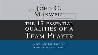 The 17 Essential Qualities of a Team Player - John C. Maxwell