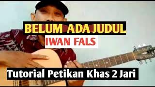 Tutorial Gitar Belum Ada Judul - IWAN FALS  Belajar Petikan Gitar Khas