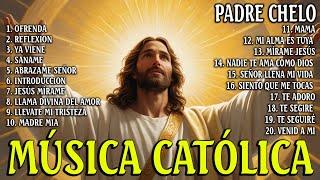 1 Hora Música De Oracion Padre Chelo De Música CatólicaLA CANCIÓN CATÓLICA MAS HERMOSA DEL MUNDO