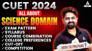 All About CUET 2024 Science Domain  Exam Pattern Syllabus Courses