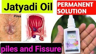 Piles and Fissure जङ से खत्म  jatyadi oil uses in hindi  hemorrhoids treatment in hindi