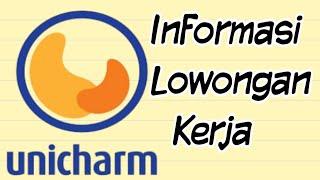 informasi lowongan PT. Unicharm #informasilowongankerja #infoloker2024 #lowongankerja2024