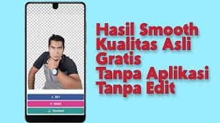 Cara Hapus background Foto Tanpa Edit Dengan Kualitas Tinggi