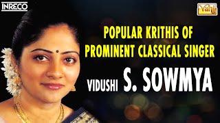 Popular Krithis of Prominent classical singer - Vidushi S. Sowmya  Carnatic Classical Vocal Jukebox