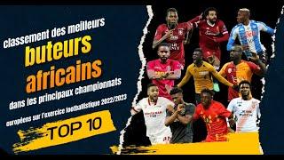 Top 10 des meilleurs buteurs africains dans les principaux chanpionnat europeens 2022 2023