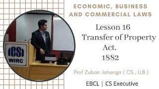 Lesson 16 - Transfer of Property Act 1882  EBCL  CS Executive  Prof Zubair Jahangir