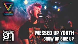 Messed Up Youth - Grow Up Give Up