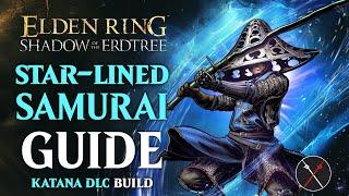 Shadow of the Erdtree Star-Lined Sword Build - How to build a Star-Lined Samurai Guide Elden Ring