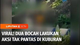 Viral Dua Bocah Berbuat Aksi yang Tak Pantas di Kuburan Kawasan Makassar  Liputan 6