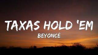 Beyoncé - TAXAS HOLD EM Lyrics This aint Texas Aint no hold em