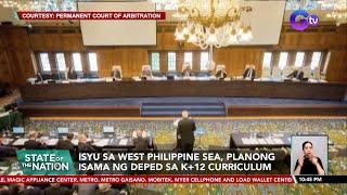 Isyu sa West Philippine Sea planong isama ng DepEd sa K+12 curriculum  SONA