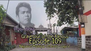 Gravetour of the Famous E109  Dencio Padilla  Nagcarlan Municipal Cemetery -Laguna Tagalog