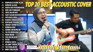 Indah Yastami Top 20 Best Akustik Terpopuler  Cinta Dalam Hati  Indah Yastami Full Album