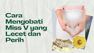 Cara Mengobati Miss V yang Lecet dan Perih