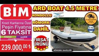 239.000 TL FİYATLI ARD BOAT 4.5 M FİBER TABANLI KONSOLLU ŞİŞME BOT VE TAŞIMA RÖMORKU 7 AĞUSTOS BİMDE