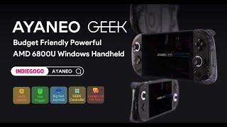 AYANEO GEEK：Budget friendly & Super Powerful  AMD 6800U Handheld