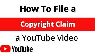 How To File A Copyright Claim On Youtube - The Complete Process