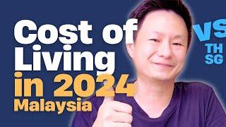 MALAYSIA’s Cost of Living in 2024 vs SINGAPORE and THAILAND