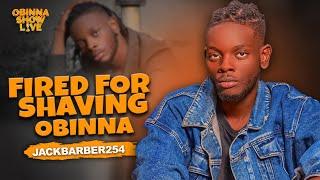 OBINNA SHOW LIVE FIRED FOR SHAVING OBINNA - JACKBARBER254