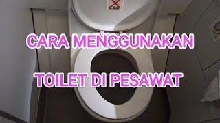 CARA MENGGUNAKAN TOILET DI PESAWAT YANG NYAMAN