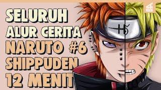 SELURUH ALUR CERITA NARUTO SHIPPUDEN PART 6 HANYA 12 MENIT  Naruto Vs Pain