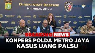 BREAKING NEWS - KONPERS PENGUNGKAPAN UANG PALSU l POLDA METRO JAYA