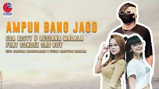 Esa Risty dan Lusiana Malala Feat Gondez Sad Boy  Ampun Bang Jago