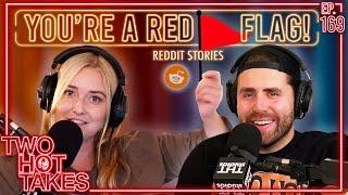 Youre a Red Flag  Two Hot Takes Podcast  Reddit Reactions