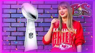 Taylor Swift Is Going To The SUPER BOWL  The BS Show 01292024