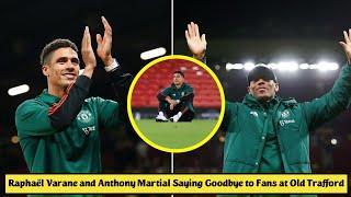  Raphaël Varane and Anthony Martial Saying Goodbye to Manchester United Fans at Old Trafford