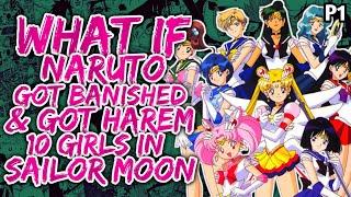 What if Naruto Got Banished & Got Harem with 10 girls in Sailor moon Universe?{Part 1}